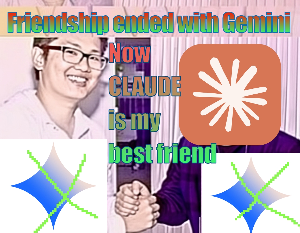 A 'Friendship ended with' meme. The top text says 'Friendship ended with Gemini'. The image shows a picture of the author shaking hands with the Claude logo. The text in the middle says 'Now CLAUDE is my best friend'.